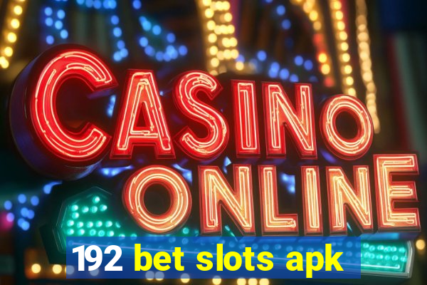 192 bet slots apk